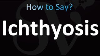 How to Pronounce Ichthyosis correctly [upl. by Animaj315]