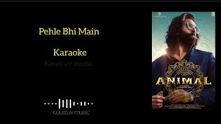 Pehle Bhi Main song Karaoke with lyrics  Koustuv music [upl. by Pas]