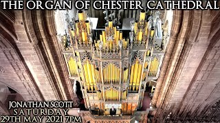 THE ORGAN OF CHESTER CATHEDRAL  JONATHAN SCOTT  SATURDAY 29TH MAY 2021 7PM UK time [upl. by Kreitman]