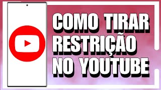 COMO TIRAR RESTRIÇÃO DE IDADE DO YOUTUBE 2024 [upl. by Okia]