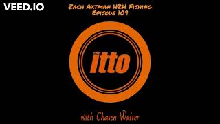 iTTo Episode 109 Zack Axtman H2H Fishing [upl. by Camel]