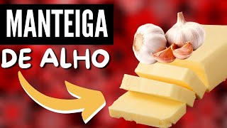 COMO FAZER MANTEIGA DE ALHO  Receita fácil e uma delícia [upl. by Alekat]