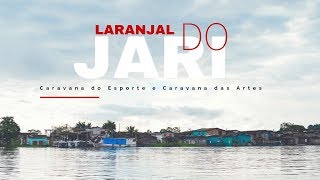 LARANJAL DO JARI  Caravana do Esporte e Caravana das Artes [upl. by Adrianne]