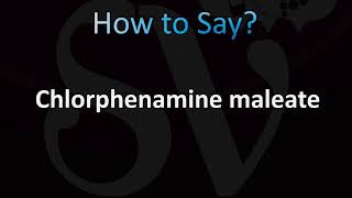 How to Pronounce Chlorphenamine maleate [upl. by Judy]