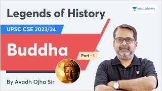 Buddha  Legends of History by Avadh Ojha Sir  UPSC IAS 202324  PART 1 [upl. by Annavoj]