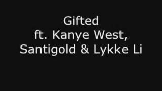 Gifted Kanye West Santigold amp Lykke Li with lyrics [upl. by Lynelle]