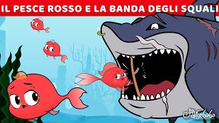 Il Pesce Rosso E La Banda Degli Squali  Storie Per Bambini Cartoni Animati I Fiabe e Favole [upl. by Jaquith706]