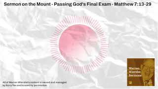 Sermon on the Mount  Passing Gods Final Exam  Matthew 71329  Warren Wiersbe Sermons [upl. by Chandler]