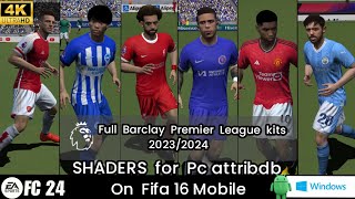 PC attribdb Pc Shaders amp Top Barclay Premier league Club kits on Fifa 16 mobile mod easports fc 24 [upl. by Euqinay651]