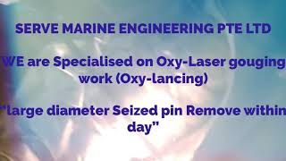 Oxylaser gougingthermal lancing SERVE MARINE ENGINEERING PTE LTD Mohammad Hasan Miah [upl. by Noived246]