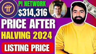 Pi Network Price After Halving 2024  Pi Network Listing Pirce  Pi Network New Update [upl. by Cheston]