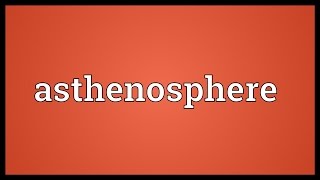 Asthenosphere Meaning [upl. by Braden]