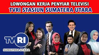 LOWONGAN KERJA PENYIAR TELEVISI TVRI STASIUN SUMATERA UTARA LULUSAN D3S1 FRESH GRADUATE [upl. by Arobed548]