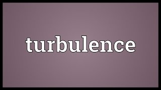 Turbulence Meaning [upl. by Tann]