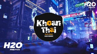 Khoan Thai H2O Remix  Khải Đăng  Nơi Nào Cho Con Tim Nguôi Ngoai Remix TikTok 2023 [upl. by Sand573]