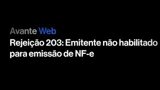 NFe  Rejeição 203 Emitente não habilitado para emissão de NFe [upl. by Ahtrim]