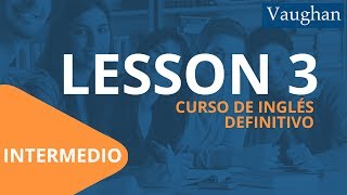 Lección 3  Nivel Intermedio  Curso Vaughan para Aprender Inglés Gratis [upl. by Constantin]