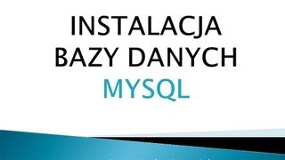 Bazy danych Jak zainstalować bazę danych MySQL 55 [upl. by Enirehtakyram847]