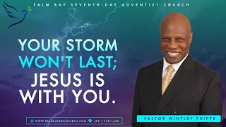 PASTOR WINTLEY PHIPPS quotYOUR STORM WONT LAST JESUS IS WITH YOUquot [upl. by Audwen826]