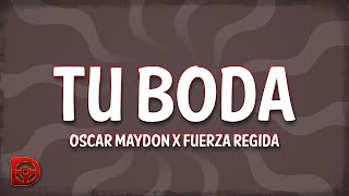 Oscar Maydon x Fuerza Regida  Tu Boda LetraLyrics [upl. by Amitaf563]