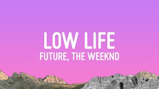 Future  Low Life Lyrics ft The Weeknd [upl. by Avi]