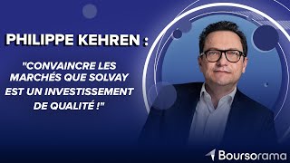 Philippe Kehren Solvay  quotConvaincre les marchés que Solvay est un investissement de qualité quot [upl. by Ranger171]