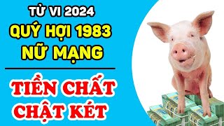 Tử Vi Tuổi Quý Hợi 1983 Nữ Mạng Năm 2024 TIỀN CHẤT CHẬT KÉT Đổi Đời Giàu Nhanh Cực May Mắn  LPTV [upl. by Argyres]