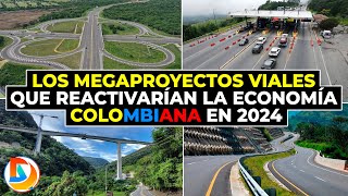 Los Megaproyectos Viales que reactivarían la Economía Colombiana en 2024 [upl. by Shuler]