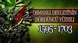 OSMANLI İMPARATORLUĞUNUN DÖRDÜNCÜ YÜZYILI 1595  1703 [upl. by Riesman935]