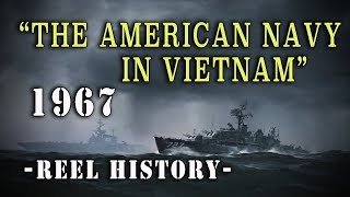 USN 1967  quotThe American Navy in Vietnamquot REEL History Film [upl. by Ytsanyd]