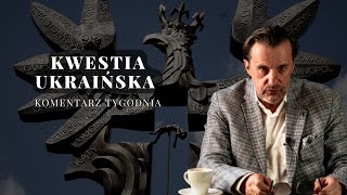 Komentarz Tygodnia Kwestia Ukraińska [upl. by Thorman]