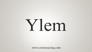 How To Say Ylem [upl. by Leamse]