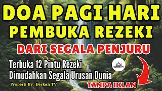 DOA PAGI HARI PEMBUKA REZEKI  BERKAH ZIKIR [upl. by Ellerehs]