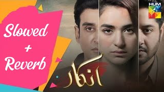 Inkaar  OST by Faiza Mujahid amp Yumna Zaidi  HUM TV Lofi Slowed And Reverb Video Song [upl. by Naegem291]