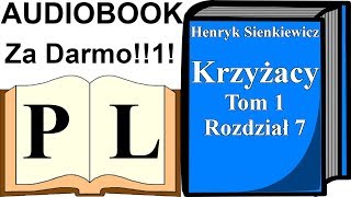 Krzyżacy Rozdział 7 Tom 1 Henryk Sienkiewicz AUDIOBOOK  Pan Lektor [upl. by Karina322]