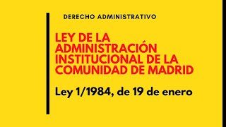 OPOSICIONES COMUNIDAD DE MADRID Ley de la ADMINISTRACIÓN INSTITUCIONAL DE LA COMUNIDAD DE MADRID [upl. by Bunns]