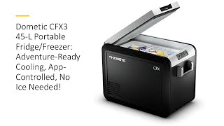 Dometic CFX3 45Liter Portable FridgeFreezer AdventureReady Cooling AppControlled No Ice Needed [upl. by Alyam]