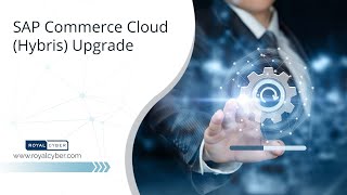 SAP Commerce Cloud Hybris Upgrade  Royal Cyber Inc [upl. by Lorrie851]