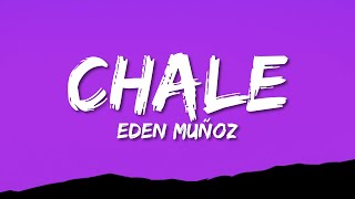 Eden Muñoz  Chale LetraLyrics [upl. by Aihsital]