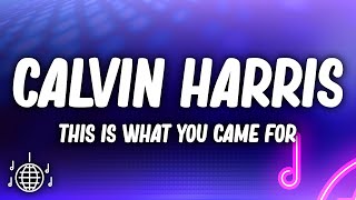 Calvin Harris  This Is What You Came For Lyrics ft Rihanna [upl. by Barbour614]