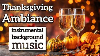 Thanksgiving Ambiance  Instrumental Background Music  2 Hours [upl. by Nnairret35]