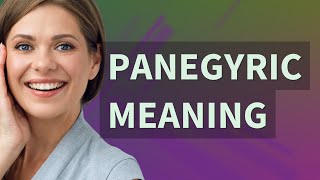 Panegyric  meaning of Panegyric [upl. by Bradly438]