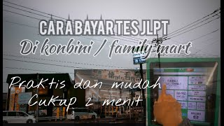 cara bayar tes jlpt di konbini family mart [upl. by Haimehen]