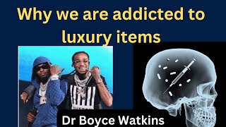 Why we are addicted to luxury items  Dr Boyce Watkins [upl. by Ahsain460]