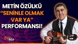 Metin Özülküden quotSeninle Olmak Var Yaquot Performansı [upl. by Domenico]