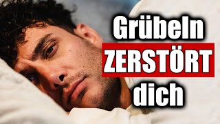 Wie man aufhört zu viel nachzudenken Deine ungewollten Gedanken enden mit DIESEM Video [upl. by Spear822]