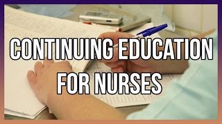 Continuing Education For Nurses [upl. by Eimmac323]