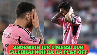 Kut noh ka lynti iaid ka Inter Miami ha ka MLS Cup playoff iam kthang ki fans u Lionel Messi [upl. by Desmond]