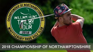 2018 Trilby Tour  Championship of Northamptonshire [upl. by Bysshe]