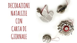 DECORAZIONI di NATALE con carta di giornale Feat ElenaTee Riciclo creativoNatale Arte per Te [upl. by Enaujed]